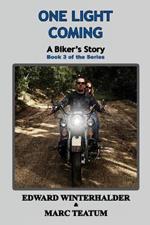 One Light Coming: A Biker's Story (Book 3 of the Series)