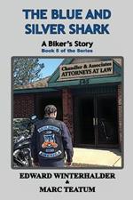 The Blue And Silver Shark: A Biker's Story (Book 5 of the Series)