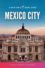 Mexico City: The Solo Girl's Travel Guide