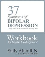 37 Symptoms of Bipolar Depression: Things You Can Do To Get Well and Stay Well