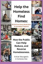 Help the Homeless Find Homes: How the Public can Help Reduce and Reverse Homelessness