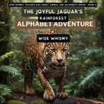 The Joyful Jaguar's Rainforest Alphabet Adventure