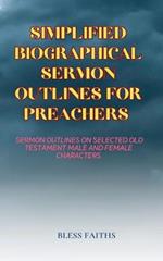 Simplified Biographical Sermon Outlines for Preachers