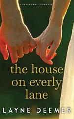 The House on Everly Lane: a paranormal romance