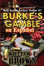 Burke's Gamble, en Espa?ol: Bob Burke Action Thriller #7