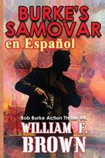 Burke's Samovar, en Espanol: Bob Burke Action Thriller #4