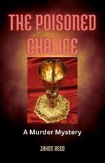 The Poisoned Chalice: A Murder Mystery