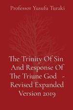 The Trinity Of Sin And Response Of The Triune God - Revised Expanded Version 2019