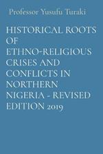 Historical Roots of Ethno-Religious Crises and Conflicts in Northern Nigeria - Revised Edition 2019