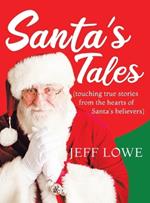 Santa's Tales: (touching true stories from the hearts of Santa's believers)