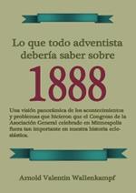 Lo Que Todo Adventista Deberia Saber Sobre 1888: En Letra Grande, 1888 Reexaminado, el mensaje del tercer angel, Waggoner y Jones lecciones sobre la Fe, el camino consagrado a la perfeccion cristiana