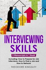 Interviewing Skills: 3-in-1 Guide to Master Problem Solving Interview Questions, Career Hacking & Job Interview Preparation