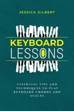 Keyboard Lessons: Essential Tips and Techniques to Play Keyboard Chords and Scales