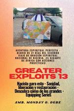 Greater Exploits - 13 - Aventura Espiritual Perfecta - Diario de 31 Días del Segundo Viaje: Aventura Espiritual Perfecta - Diario de 31 Días del Segundo Viaje de Oración Espiritual Nacional de Nigeria, ¡el Gigante de África con Acciones Proféticas! - Naciste para esto - Sanidad, Liberación y Restauración - Serie Equipando