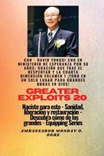 Grandes hazañas - 20 Con - David Yonggi Cho en Ministrando esperanza por 50 años; Oración..: que Trae Avivamiento y la Cuarta Dimensión Volumen 1 ¡EL LUGAR TODO EN UNO para Mayores Hazañas en Dios ! - Naciste para esto - Sanidad, Liberación y Restauración - Serie Equipando