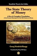 The State Theory of Money: A New & Complete Translation of the Greatest Masterpiece of the 20th Century on Money