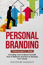 Personal Branding: 3-in-1 Guide to Master Building Your Personal Brand, Self-Branding Identity & Branding Yourself