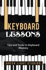 Keyboard Lessons: Tips and Tricks to Keyboard Mastery