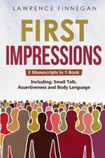 First Impressions: 3-in-1 Guide to Master Small Talk, Assertive Communication Skills, Introductions & Make Friends