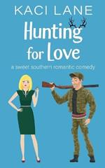 Hunting for Love: A Sweet Southern Romantic Comedy