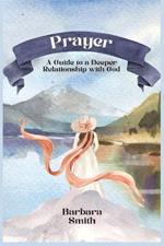 Prayer: A Guide to a Deeper Relationship with God (Large Print Edition)