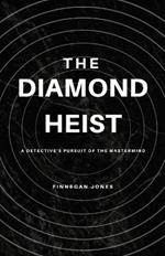 The Diamond Heist: A Detective's Pursuit of the Mastermind