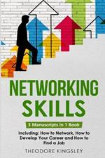 Networking Skills: 3-in-1 Guide to Master Business Networking, Personal Social Network & Networking for Introverts