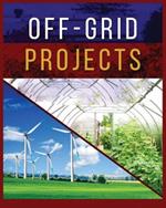 Off-Grid Projects: A Complete Guide to Self-Sufficiency