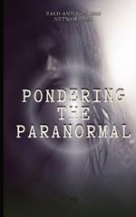 Pondering the Paranormal: A Starter's Guide to Understanding the Unknown