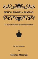 Biblical Rhymes & Reasons: An Inspired Collection of Personal Reflections