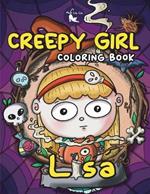 Creepy Girl Lisa Coloring Book: A Coloring Book that features Kawaii, Spooky Girl in her Gothic Life with Cute Creepy Creatures and Haunted Things for your ultimate Relaxation and Stress Relief