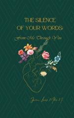 The Silence of My Words: From Me Through You