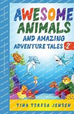 Awesome Animals and Amazing Adventure Tales