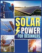 Solar Power for Beginners: Building Your Own Sustainable Energy Source