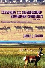 Exploring the Neighborhood Pronghorn Community: Pronghorn Antelope Observation and Zooarchaeology in Colorado