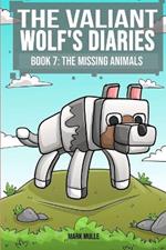 The Valiant Wolf's Diaries Book 7: The Missing Animals