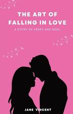 The Art of Falling In Love: A Story of Heart and Soul