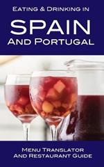 Eating & Drinking in Spain and Portugal: Menu Translator and Restaurant Guide