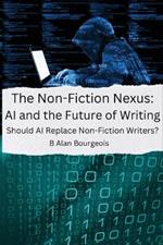 The Non-Fiction Nexus: AI and the Future of Writing: AI and the Future of Writing: AI and the Future of Writing: AI and the Future of Writing