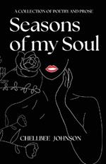 Seasons of my Soul: A Collection of Poetry and Prose