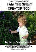 I Am, the Great Creator God: YHWH - I Will Be Who I Will Be