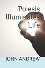 Poiesis Illuminates Life