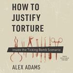 How to Justify Torture