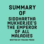 Summary of Siddhartha Mukherjee's The Emperor of All Maladies