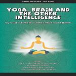 Yoga, Brain and the other Intelligence