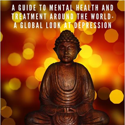 Guide to Mental Health and Treatment Around The World, A