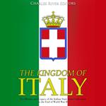 Kingdom of Italy, The: The History and Legacy of the Italian State from Unification to the End of World War II