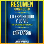 Resumen Completo: Lo Esplendido Y Lo Vil (The Splendid And The Vile) - Basado En El Libro De Erik Larson