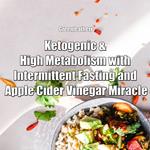 Ketogenic & High Metabolism with Intermittent Fasting and Apple Cider Vinegar Miracle