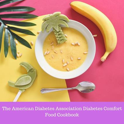 American Diabetes Association Diabetes Comfort Food Cookbook, The